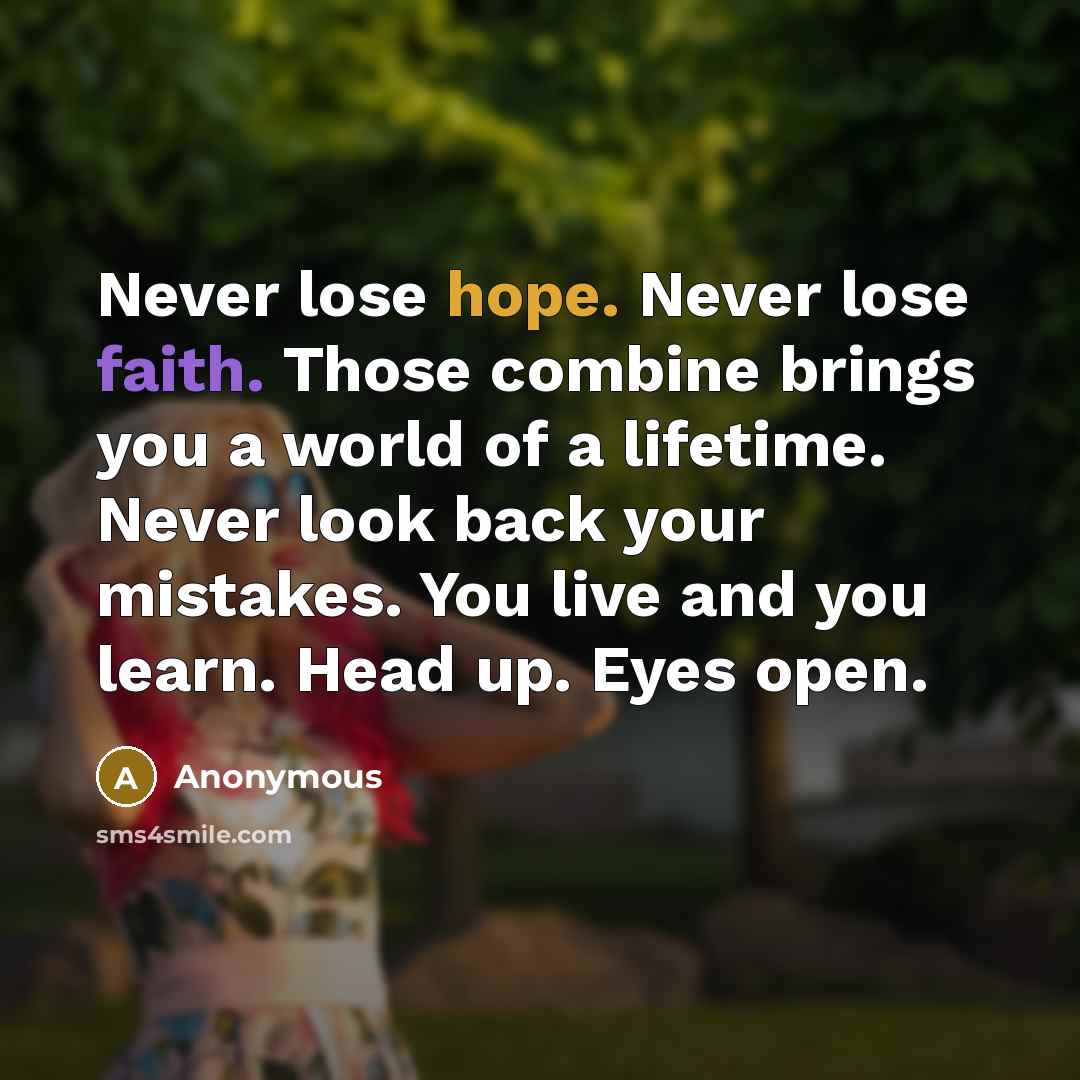 “Never lose hope. Never lose faith. Those combine brings you…” quote by Anonymous