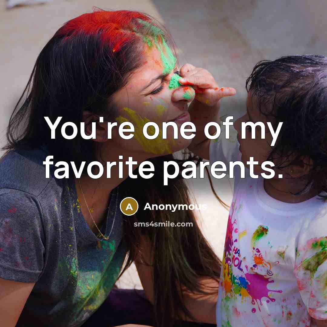 “You're one of my favorite parents.…” quote by Anonymous