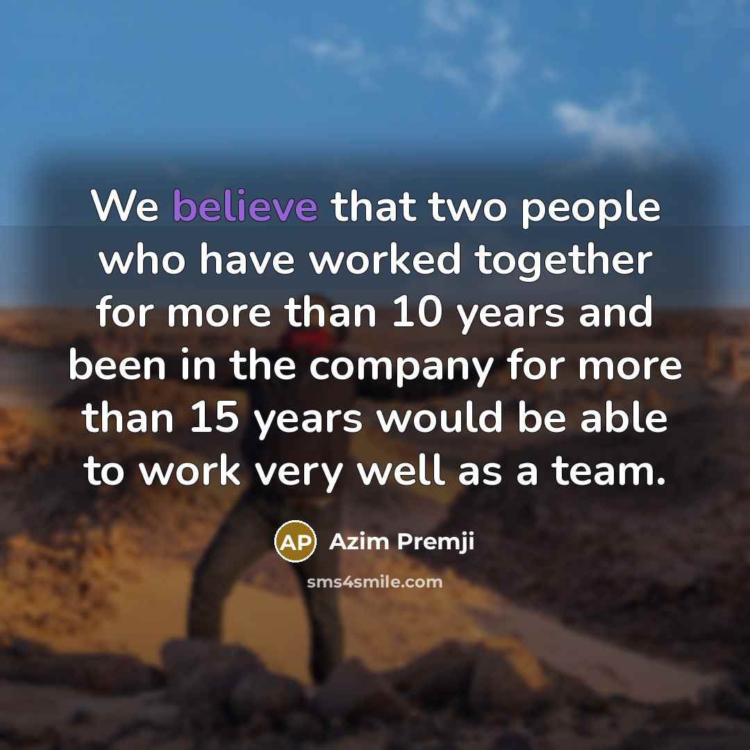 “We believe that two people who have worked together for…” quote by Azim Premji