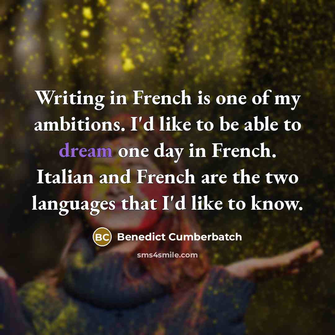 “Writing in French is one of my ambitions. I'd like…” quote by Benedict Cumberbatch