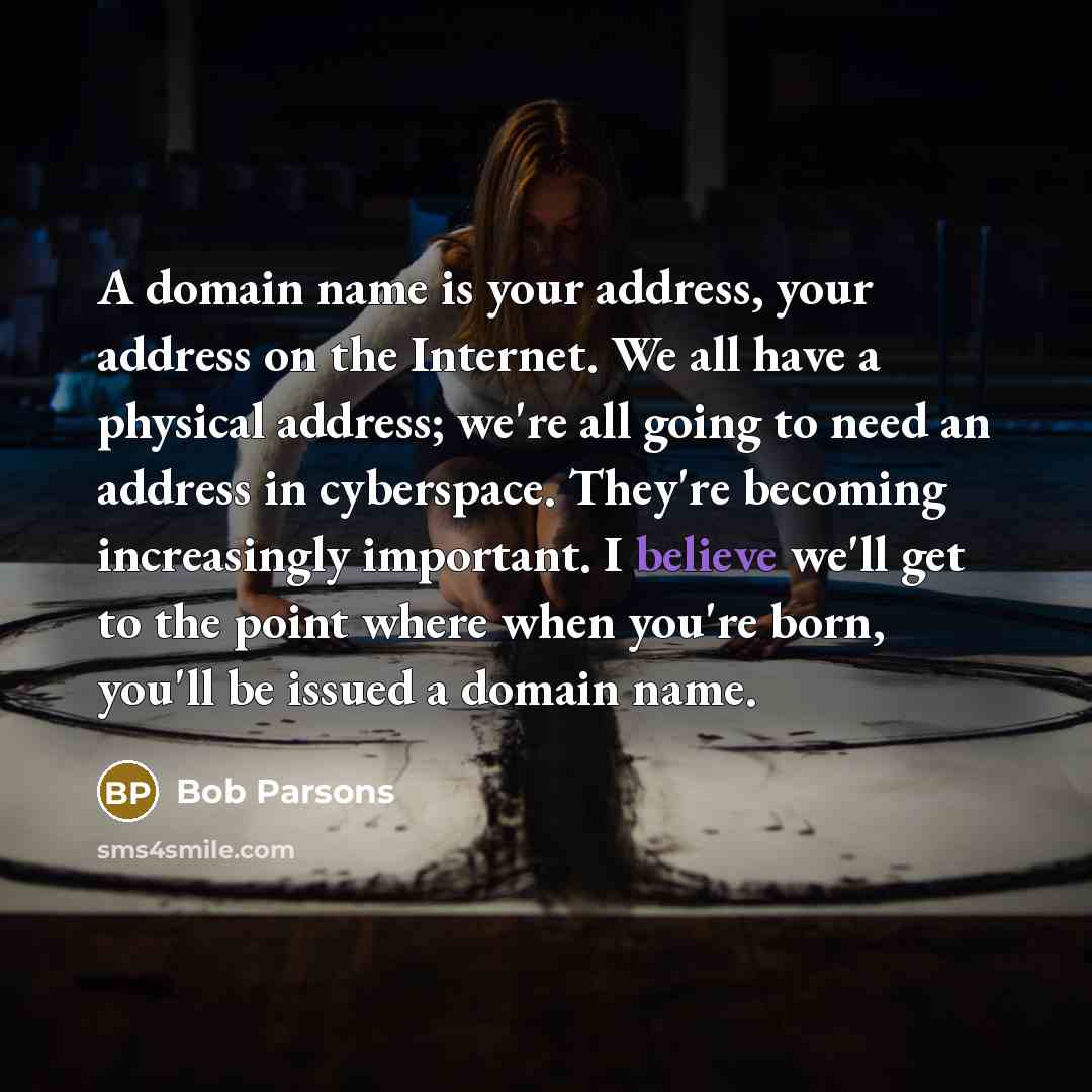 “A domain name is your address, your address on the…” quote by Bob Parsons