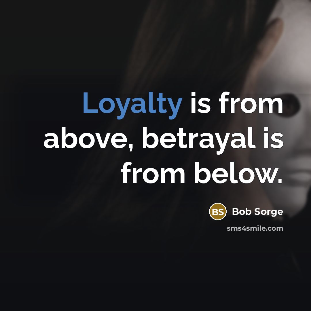 “Loyalty is from above, betrayal is from below.…” quote by Bob Sorge