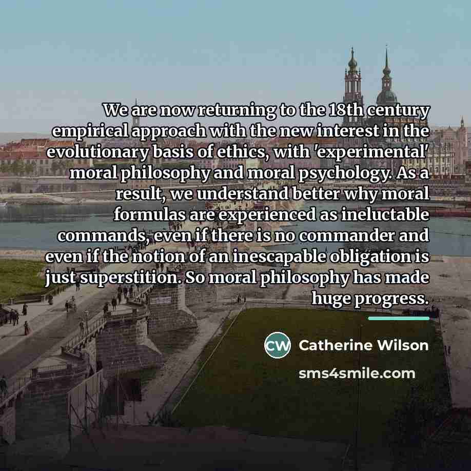 “We are now returning to the 18th century empirical approach…” quote by Catherine Wilson