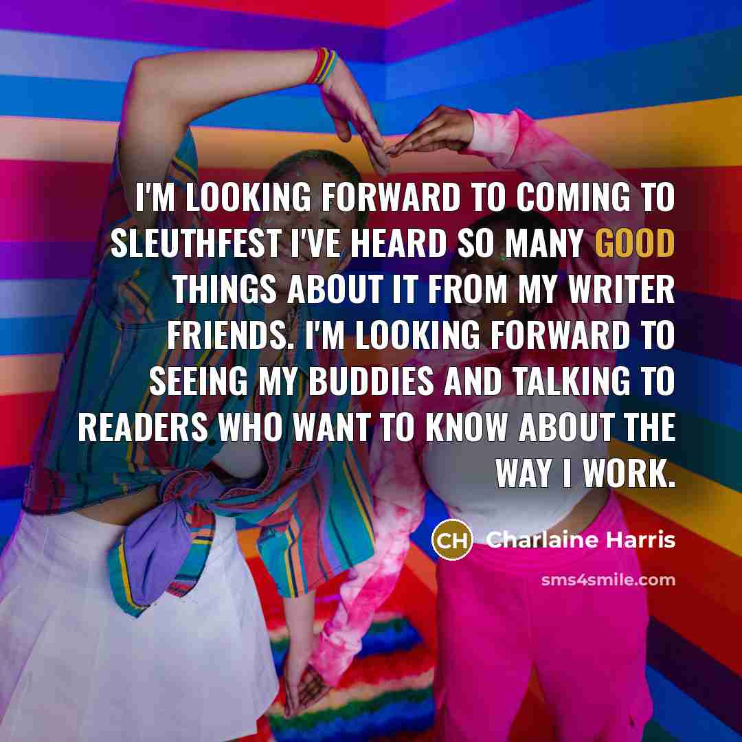 “I'm looking forward to coming to SleuthFest I've heard so…” quote by Charlaine Harris