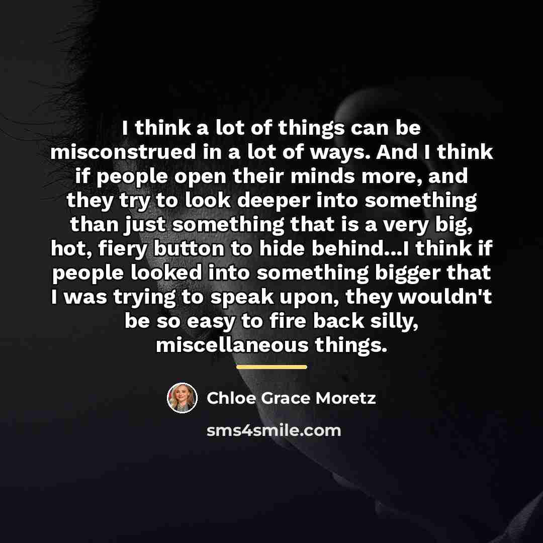 “I think a lot of things can be misconstrued in…” quote by Chloe Grace Moretz