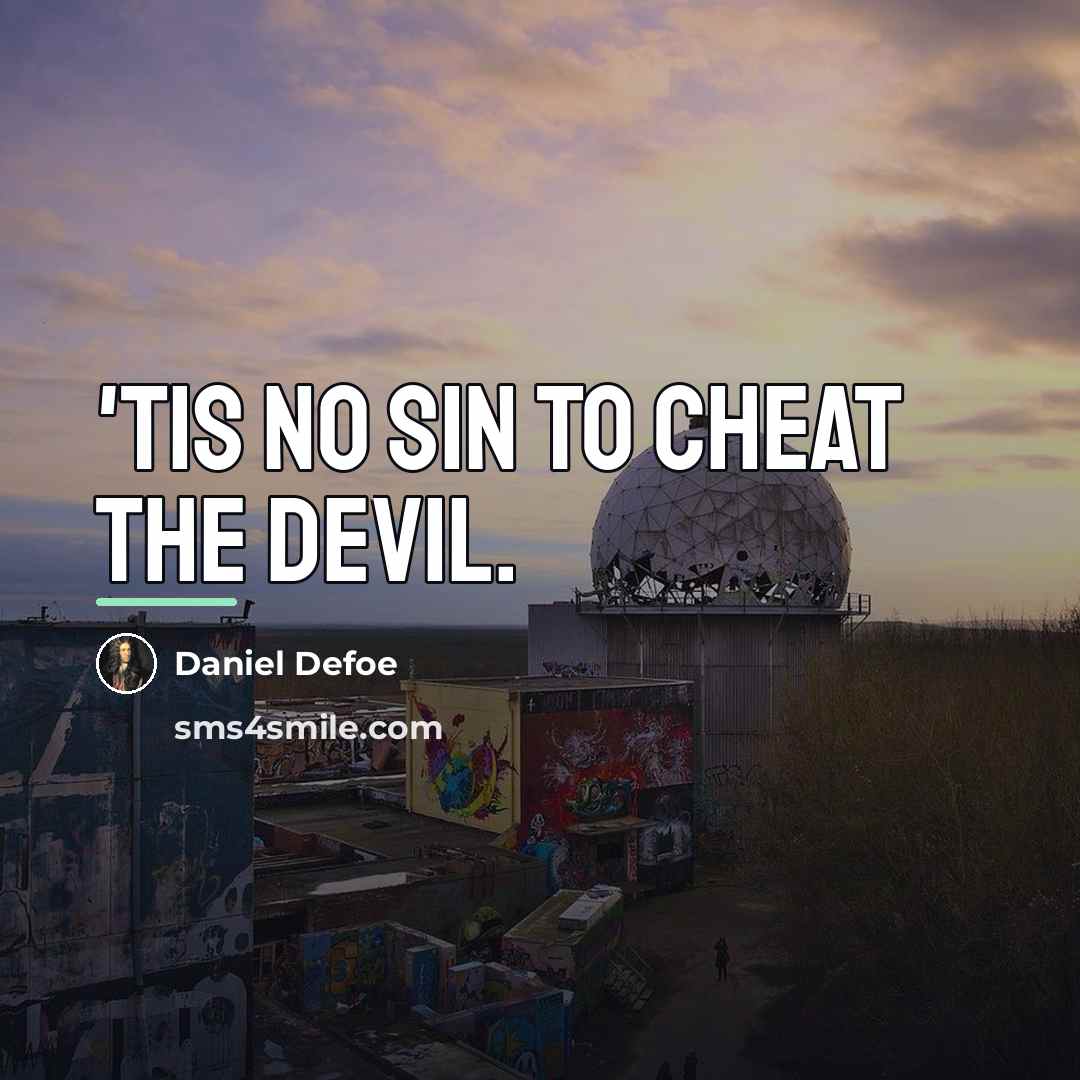 “'Tis no sin to cheat the devil.…” quote by Daniel Defoe