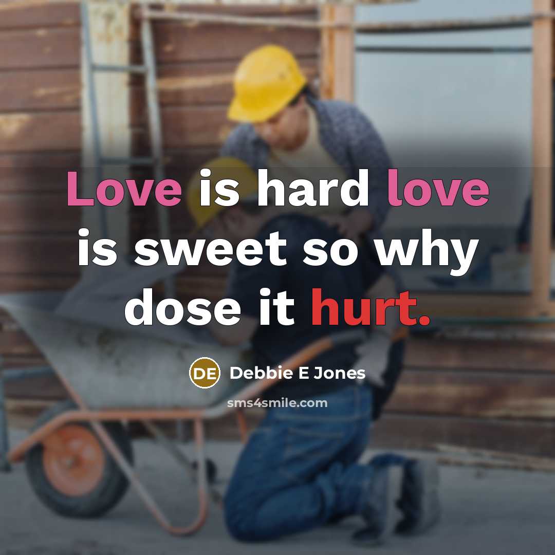 “Love is hard love is sweet so why dose it…” quote by Debbie E Jones