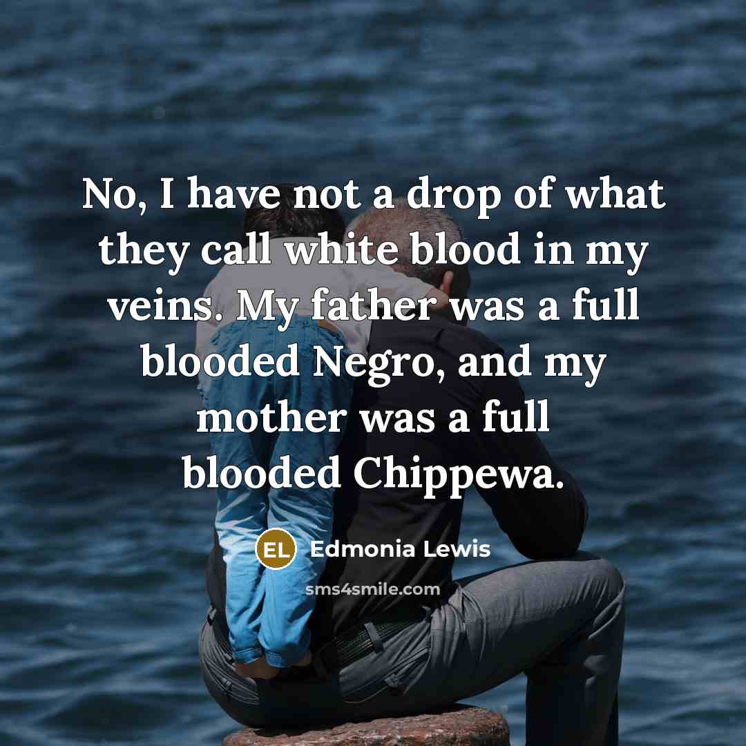 “No, I have not a drop of what they call…” quote by Edmonia Lewis