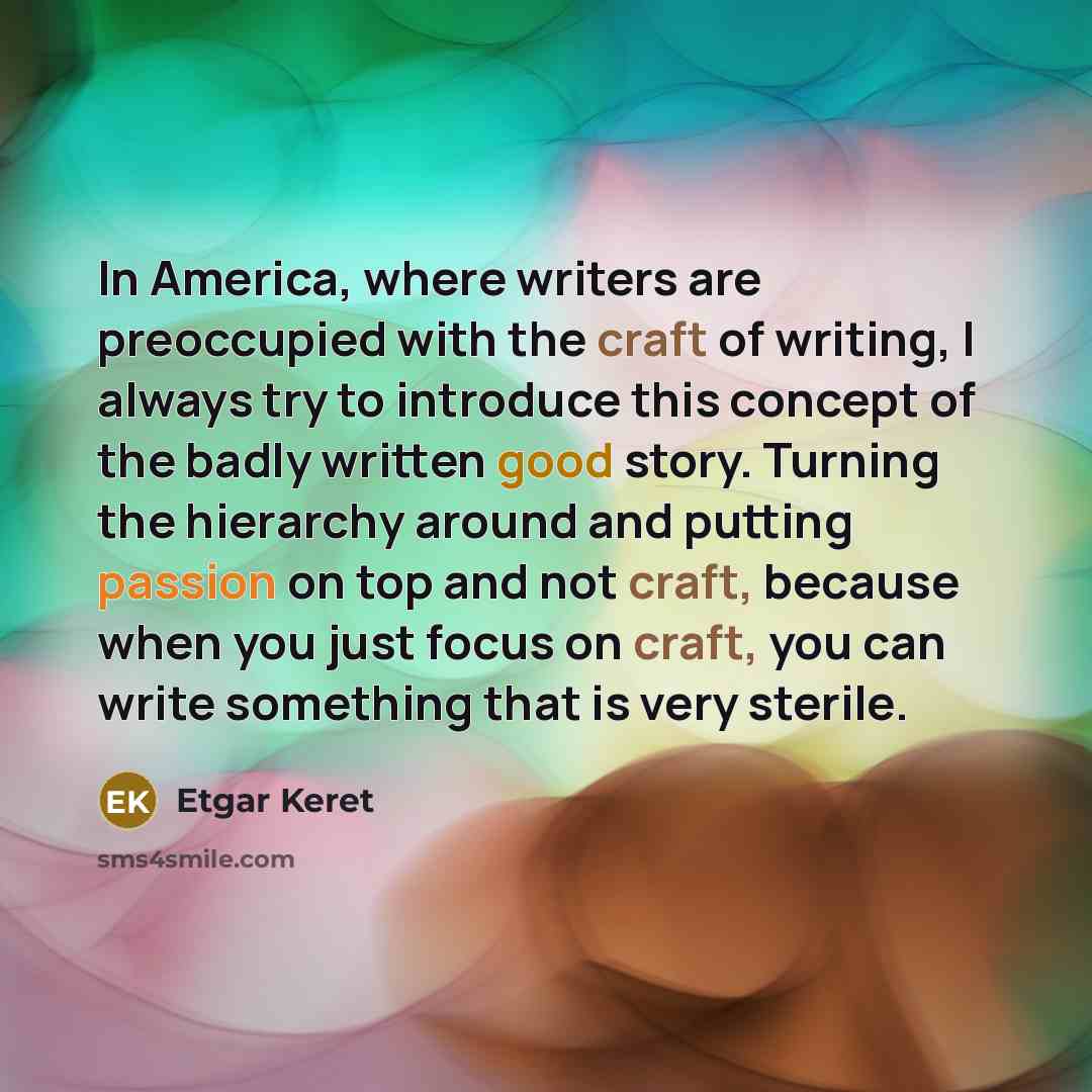 “In America, where writers are preoccupied with the craft of…” quote by Etgar Keret