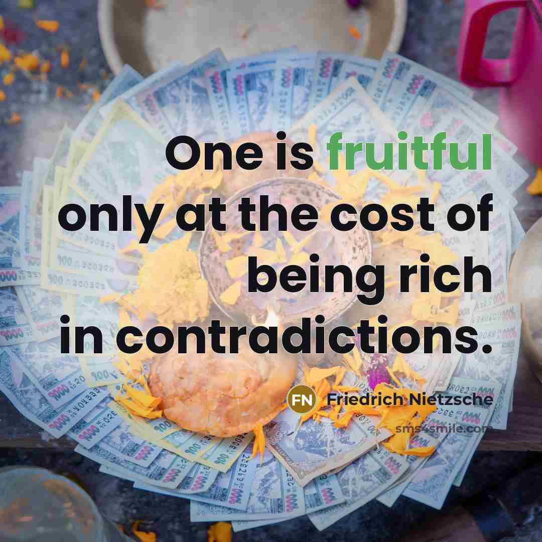 “One is fruitful only at the cost of being rich…” quote by Friedrich Nietzsche