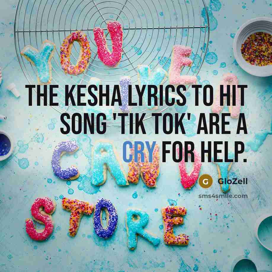 “The Kesha Lyrics to hit song 'Tik Tok' are a…” quote by GloZell