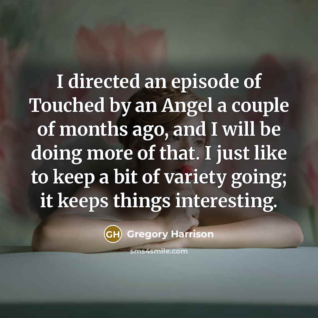 “I directed an episode of Touched by an Angel a…” quote by Gregory Harrison