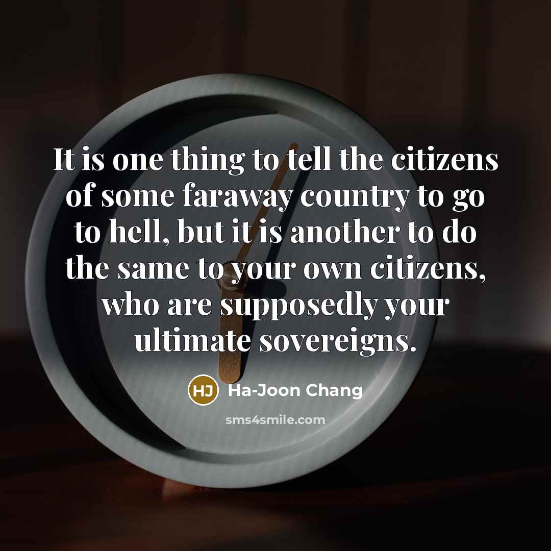 “It is one thing to tell the citizens of some…” quote by Ha-Joon Chang