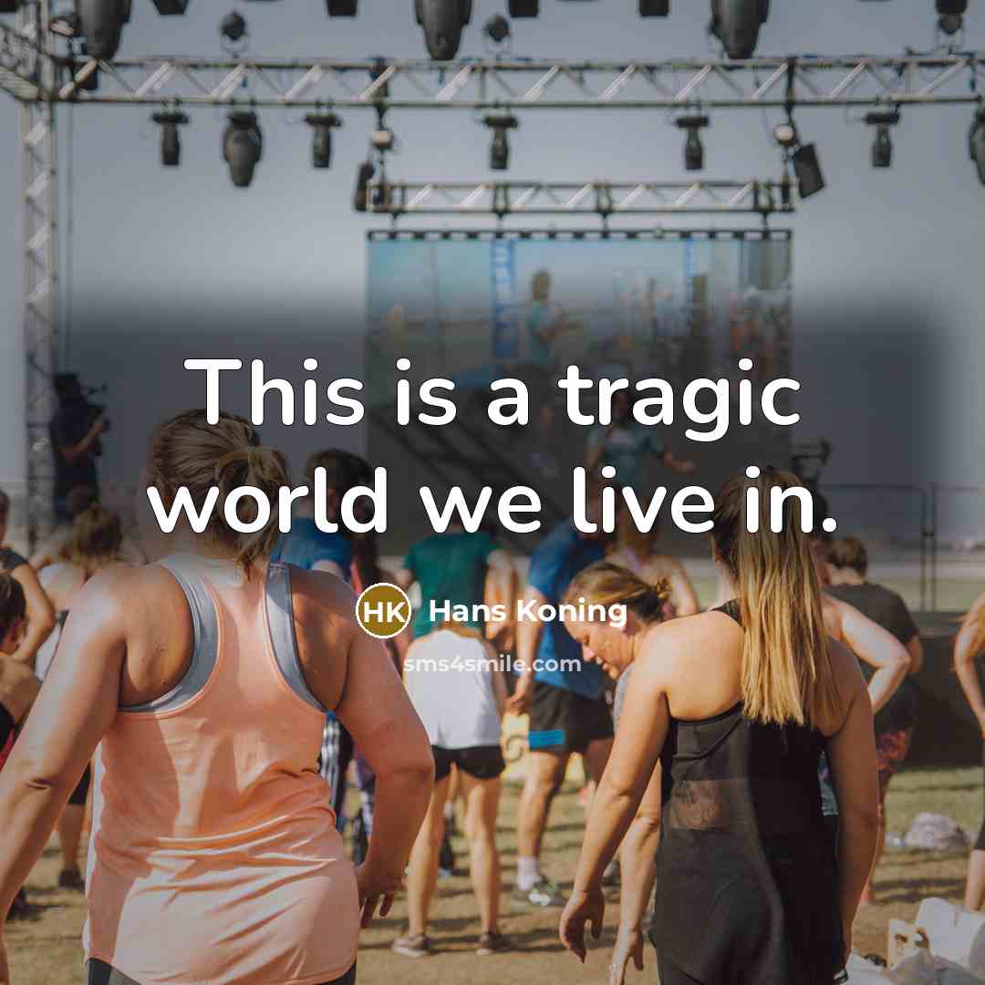 “This is a tragic world we live in.…” quote by Hans Koning