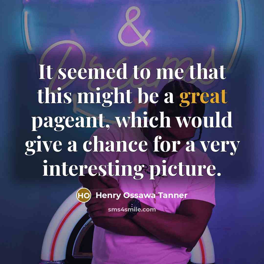 “It seemed to me that this might be a great…” quote by Henry Ossawa Tanner