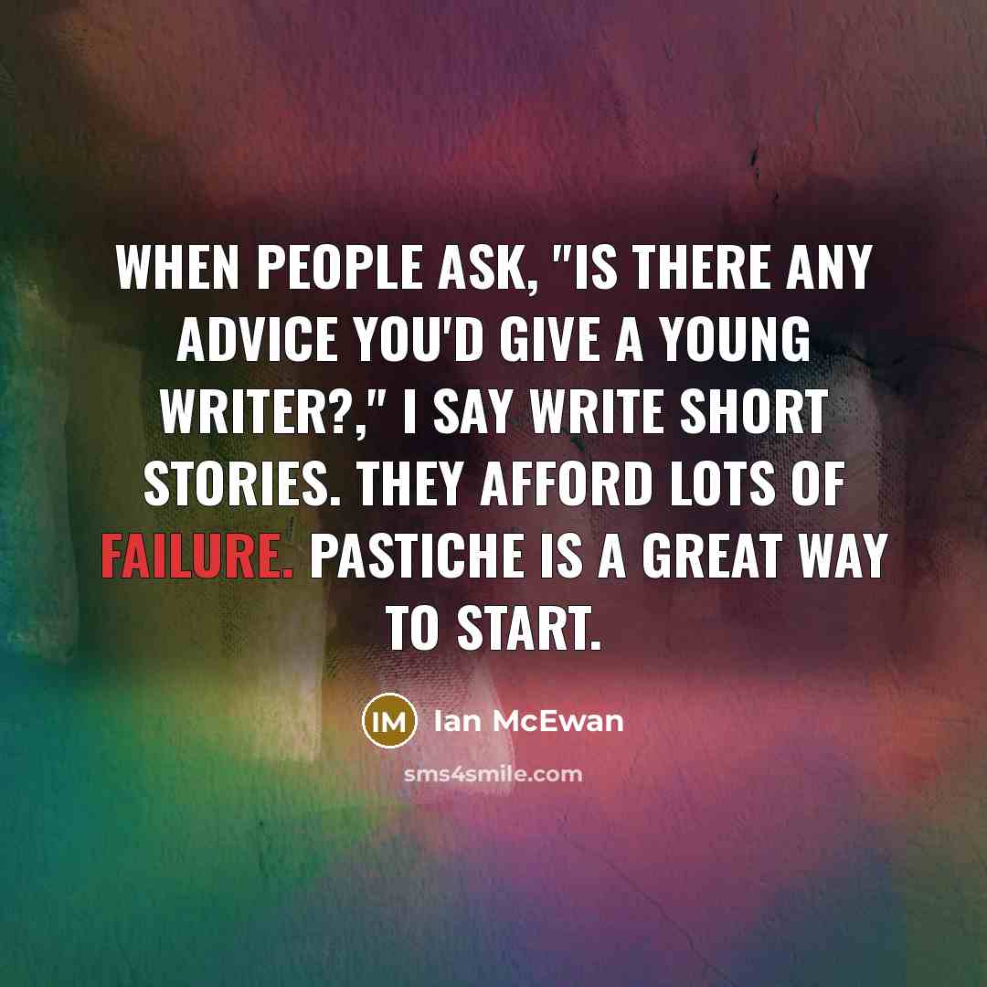 “When people ask, "Is there any advice you'd give a…” quote by Ian Mcewan