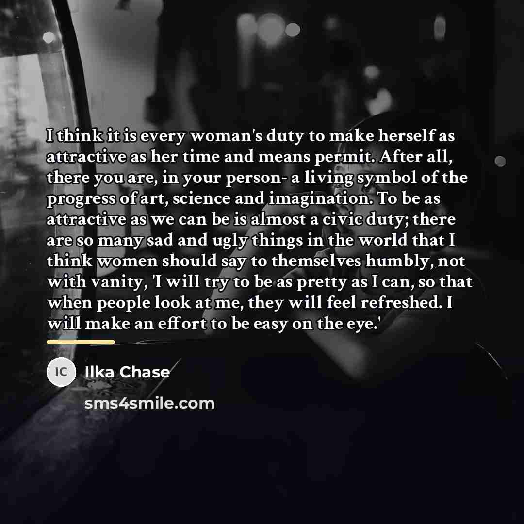 “I think it is every woman's duty to make herself…” quote by Ilka Chase