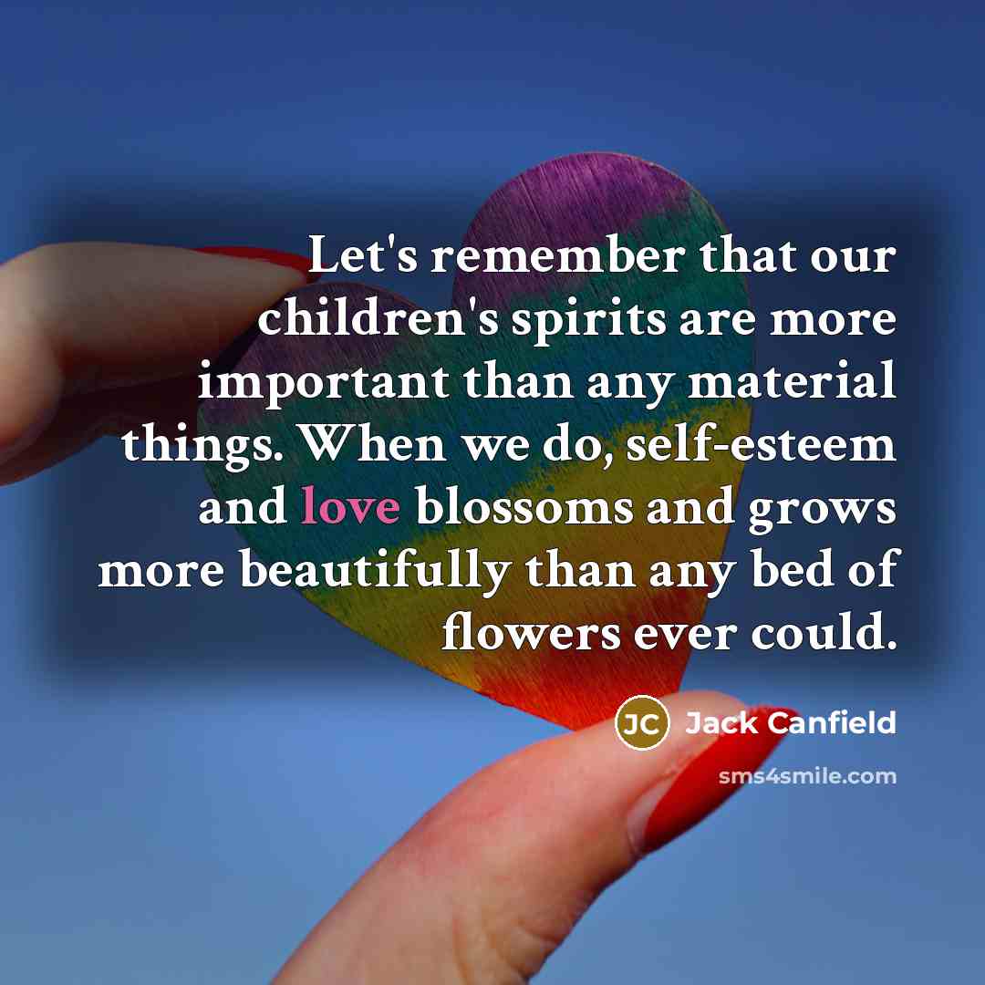 “Let's remember that our children's spirits are more important than…” quote by Jack Canfield