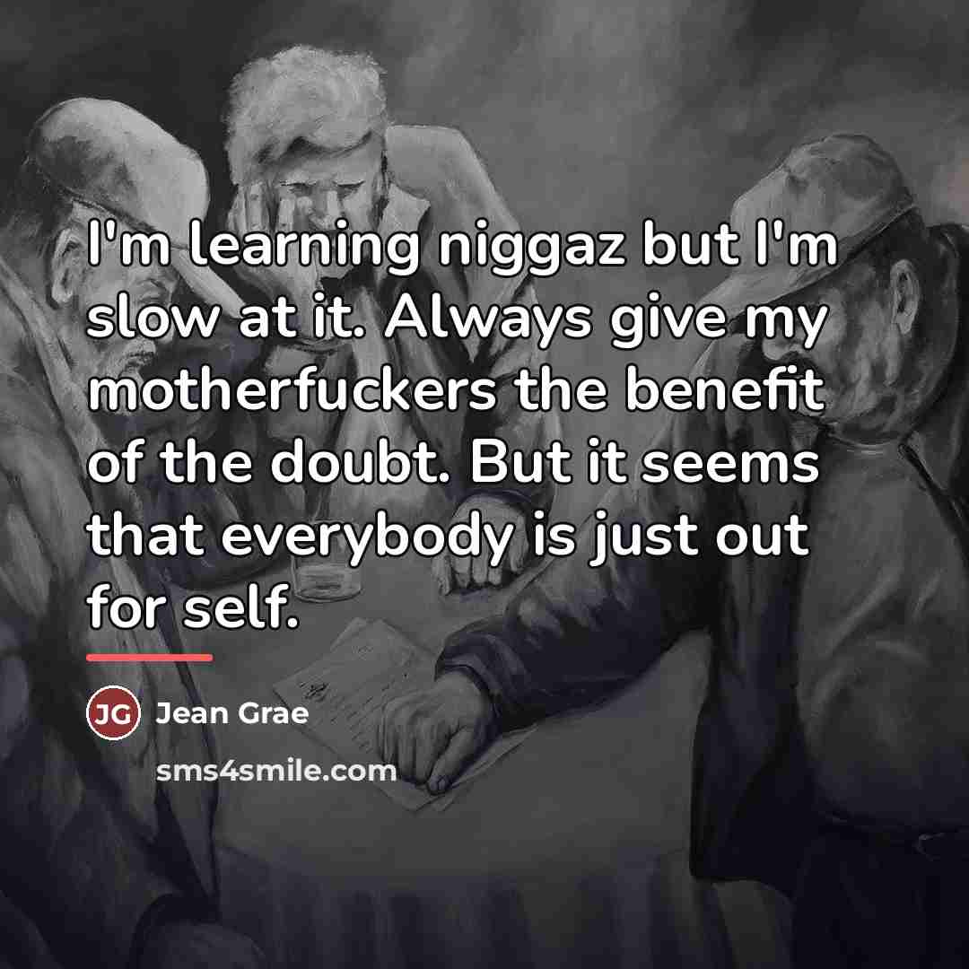 “I'm learning niggaz but I'm slow at it. Always give…” quote by Jean Grae