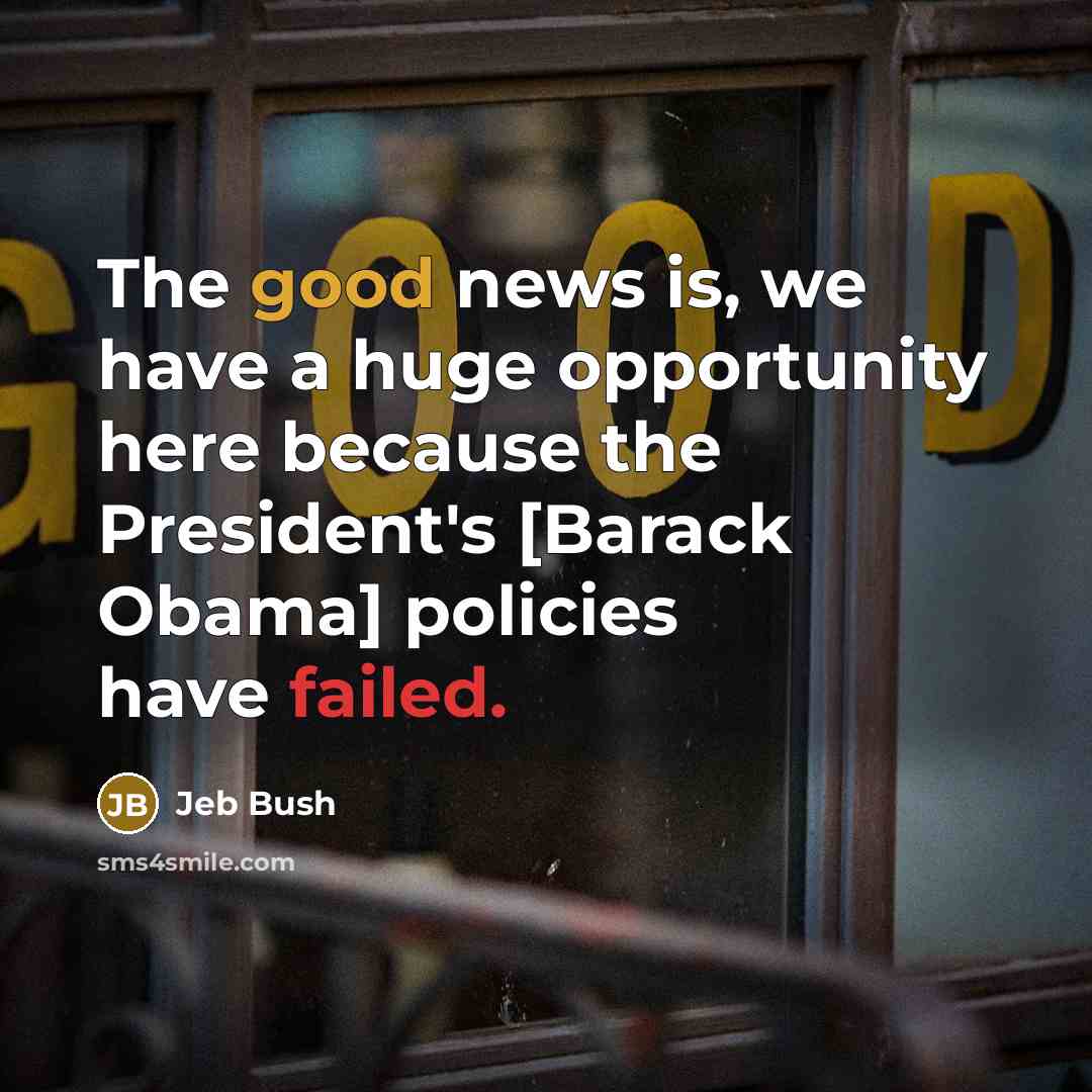 “The good news is, we have a huge opportunity here…” quote by Jeb Bush