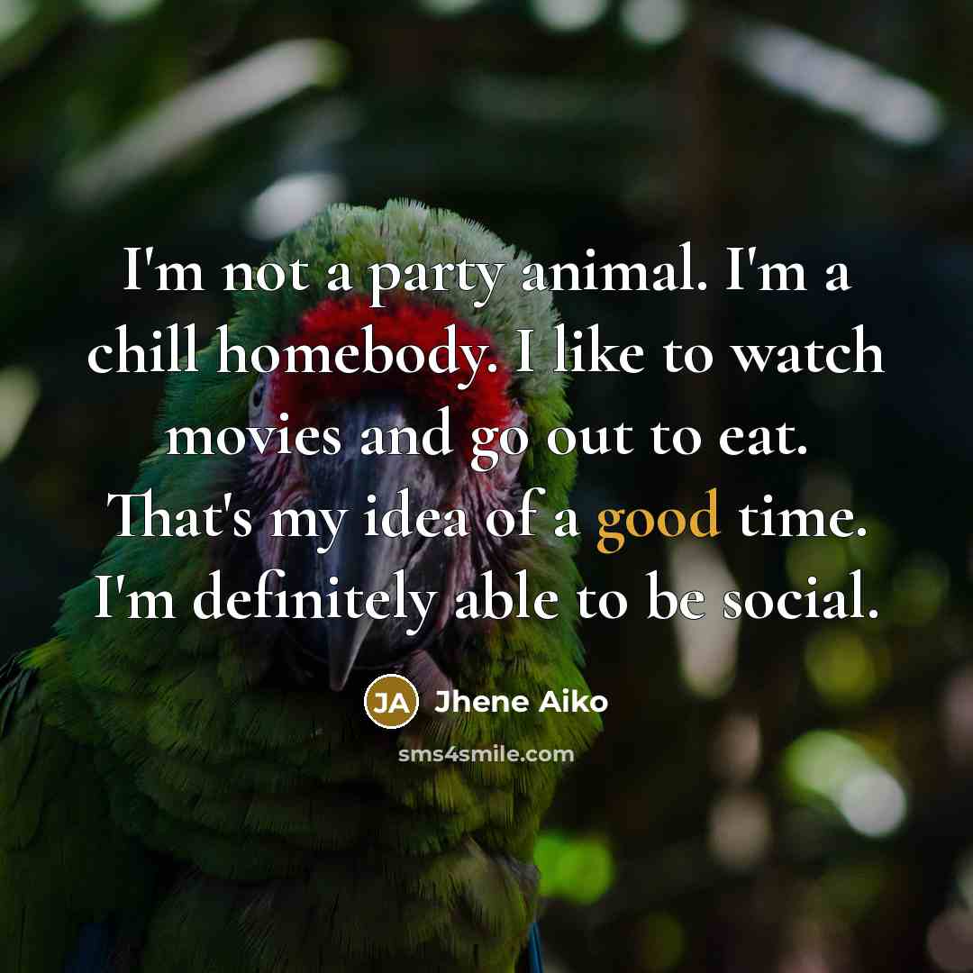 “I'm not a party animal. I'm a chill homebody. I…” quote by Jhene Aiko