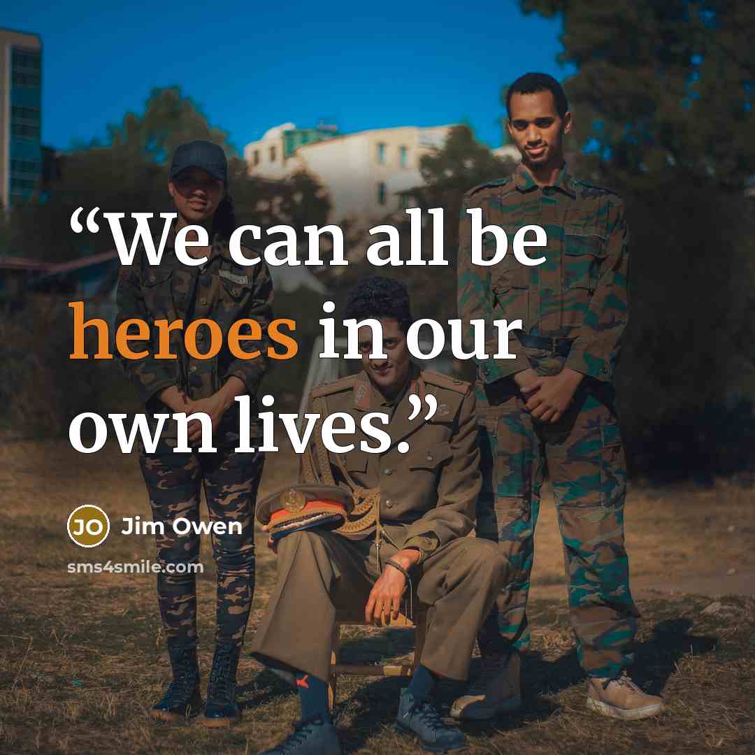 “We can all be heroes in our own lives.” quote by Jim Owen