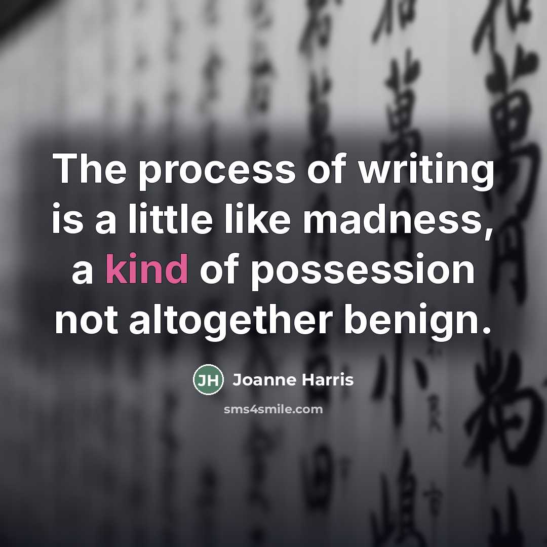 “The process of writing is a little like madness, a…” quote by Joanne Harris