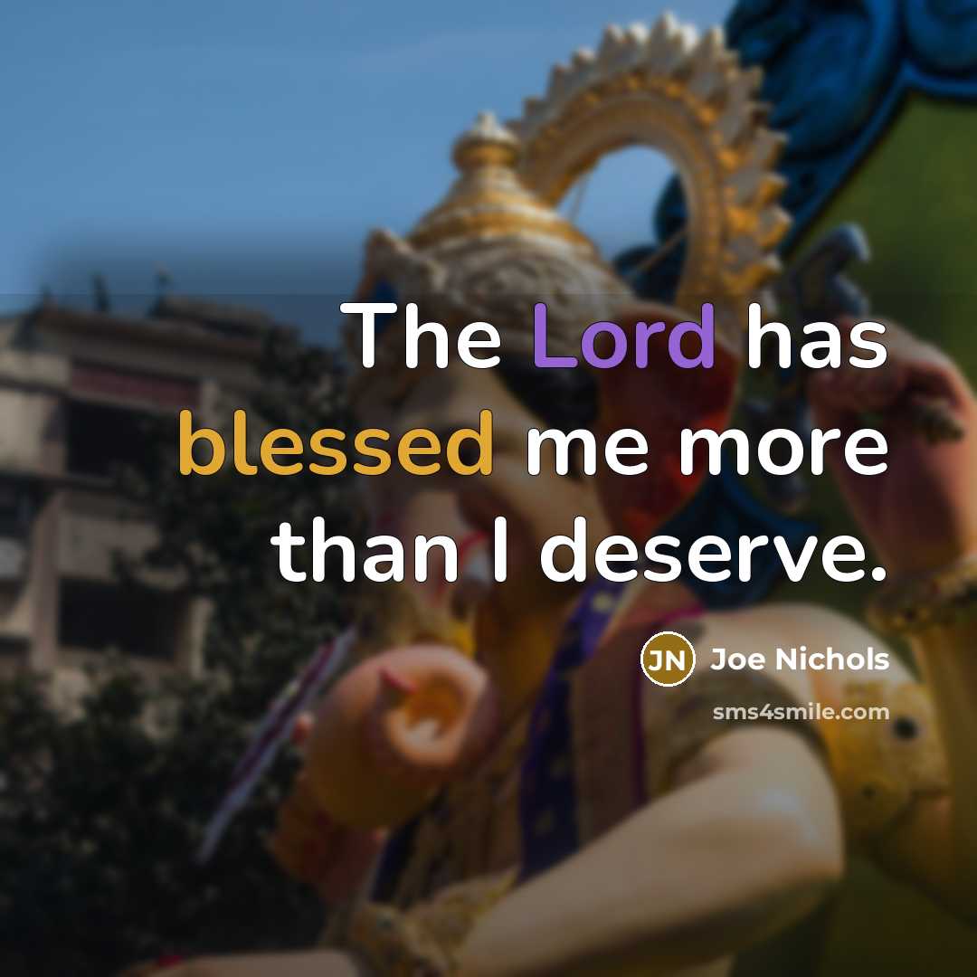 “The Lord has blessed me more than I deserve.…” quote by Joe Nichols