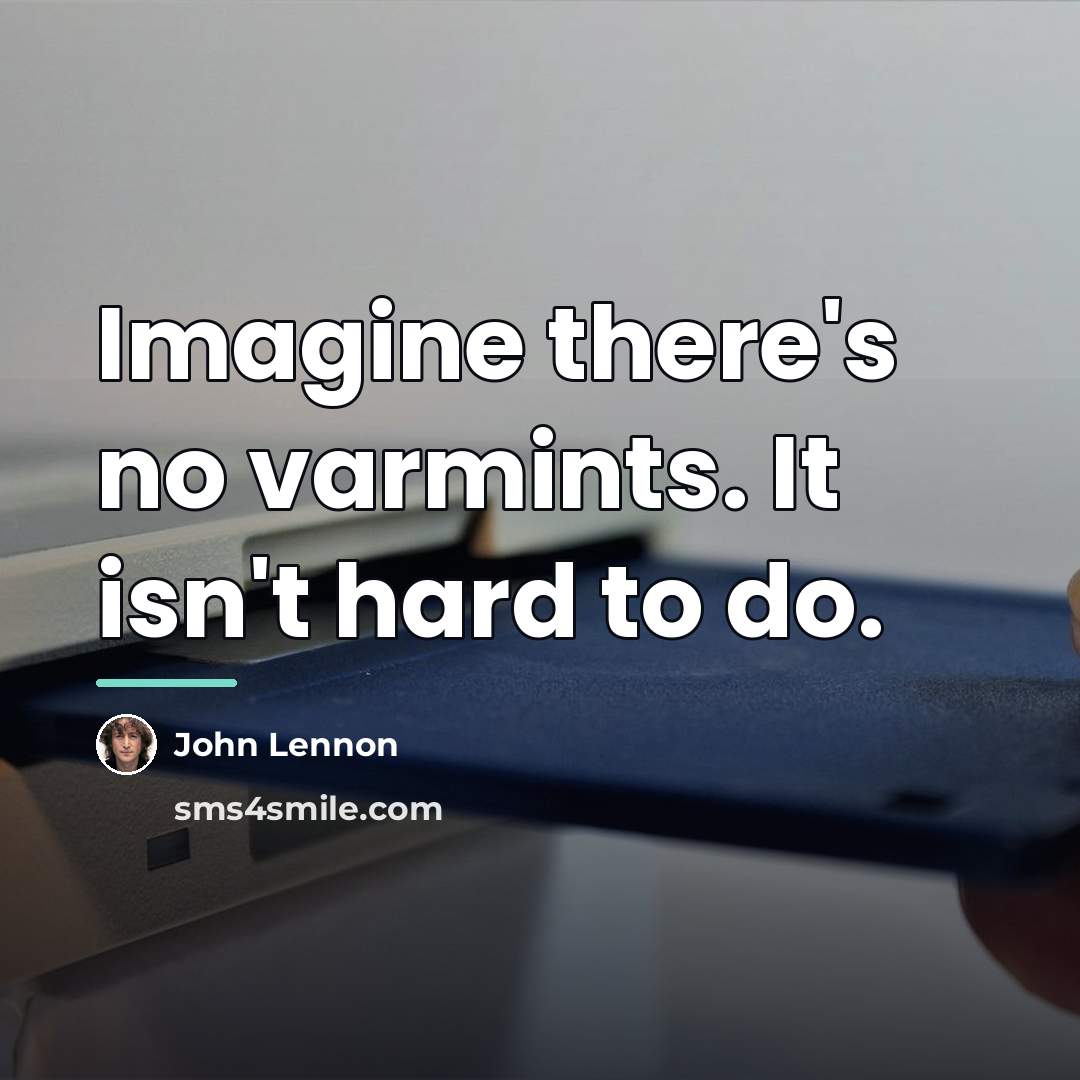 “Imagine there's no varmints. It isn't hard to do.…” quote by John Lennon