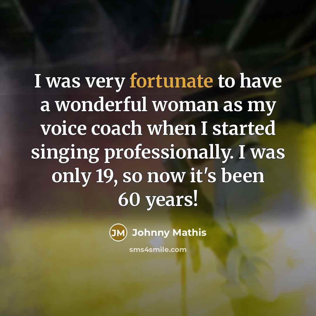 “I was very fortunate to have a wonderful woman as…” quote by Johnny Mathis