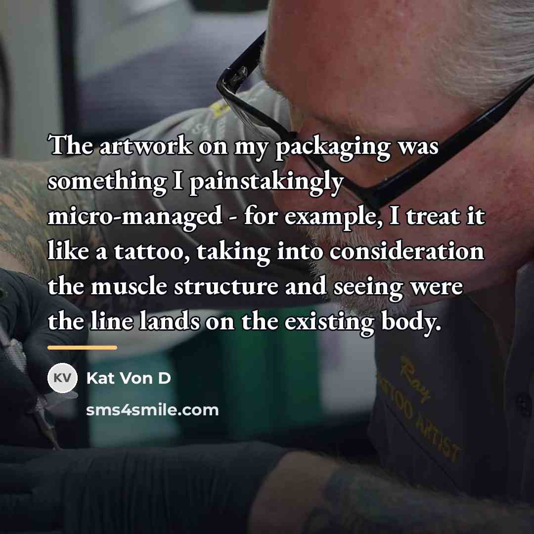 “The artwork on my packaging was something I painstakingly micro-managed…” quote by Kat Von D
