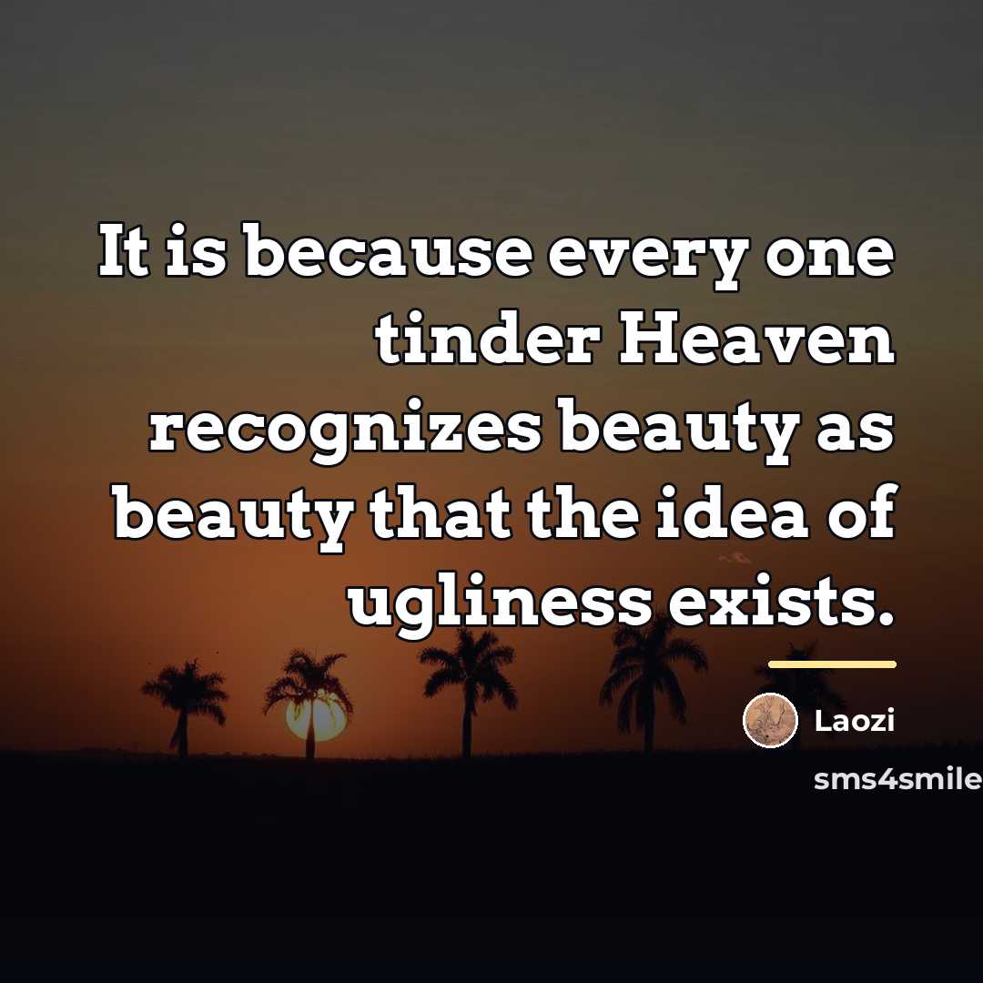 “It is because every one tinder Heaven recognizes beauty as…” quote by Laozi