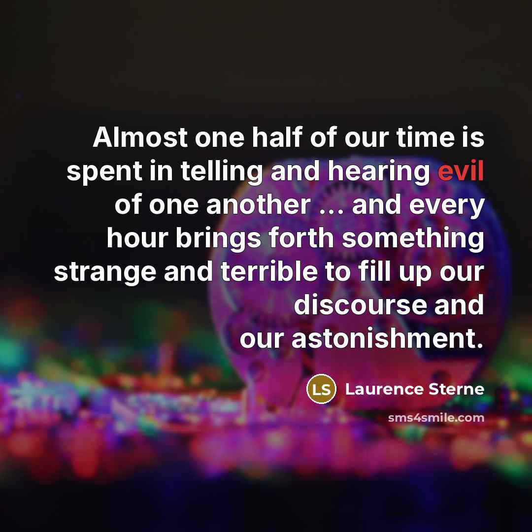 “Almost one half of our time is spent in telling…” quote by Laurence Sterne