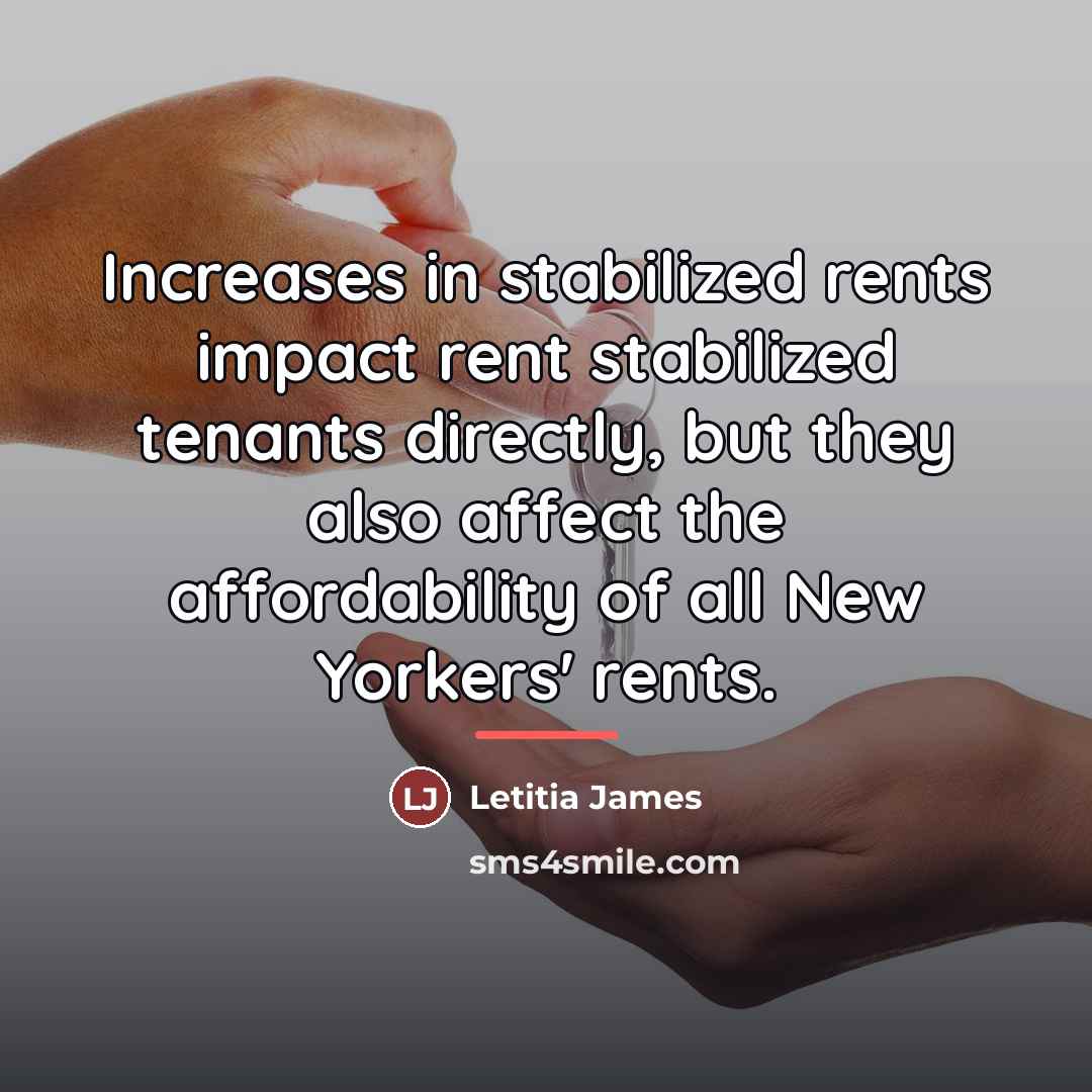 “Increases in stabilized rents impact rent stabilized tenants directly, but…” quote by Letitia James