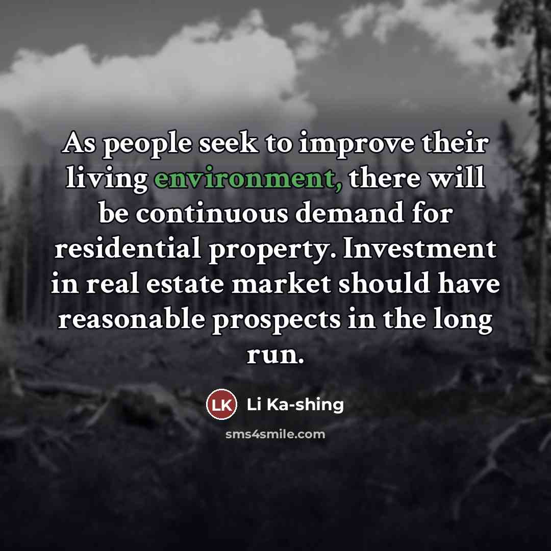“As people seek to improve their living environment, there will…” quote by Li Ka-shing