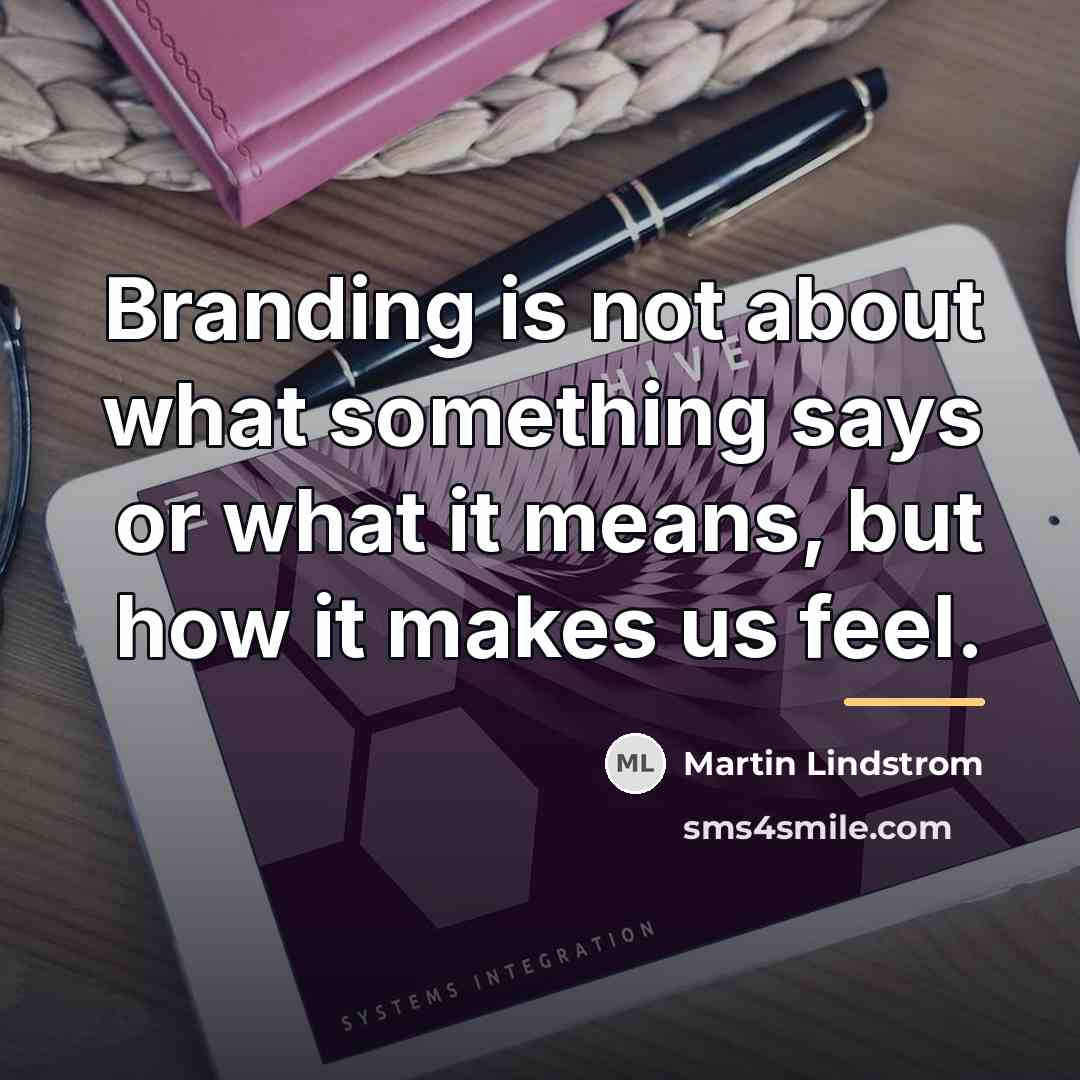 “Branding is not about what something says or what it…” quote by Martin Lindstrom