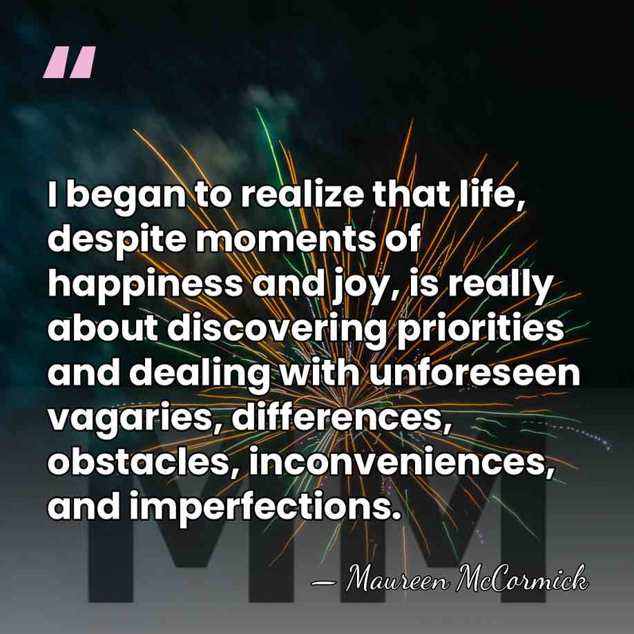 I began to realize that life, despite moments of happiness and joy,&hellip; - Maureen McCormick