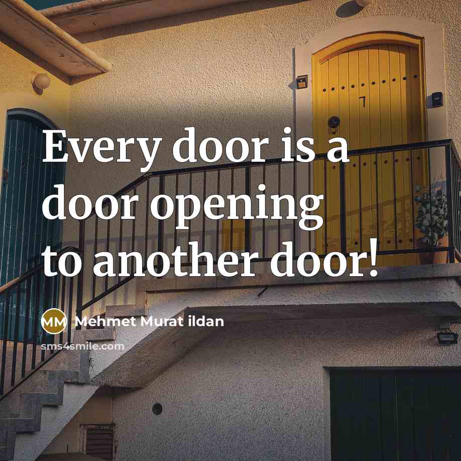 “Every door is a door opening to another door!…” quote by Mehmet Murat Ildan