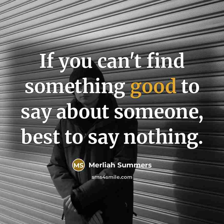 “If you can't find something good to say about someone,…” quote by Merliah Summers