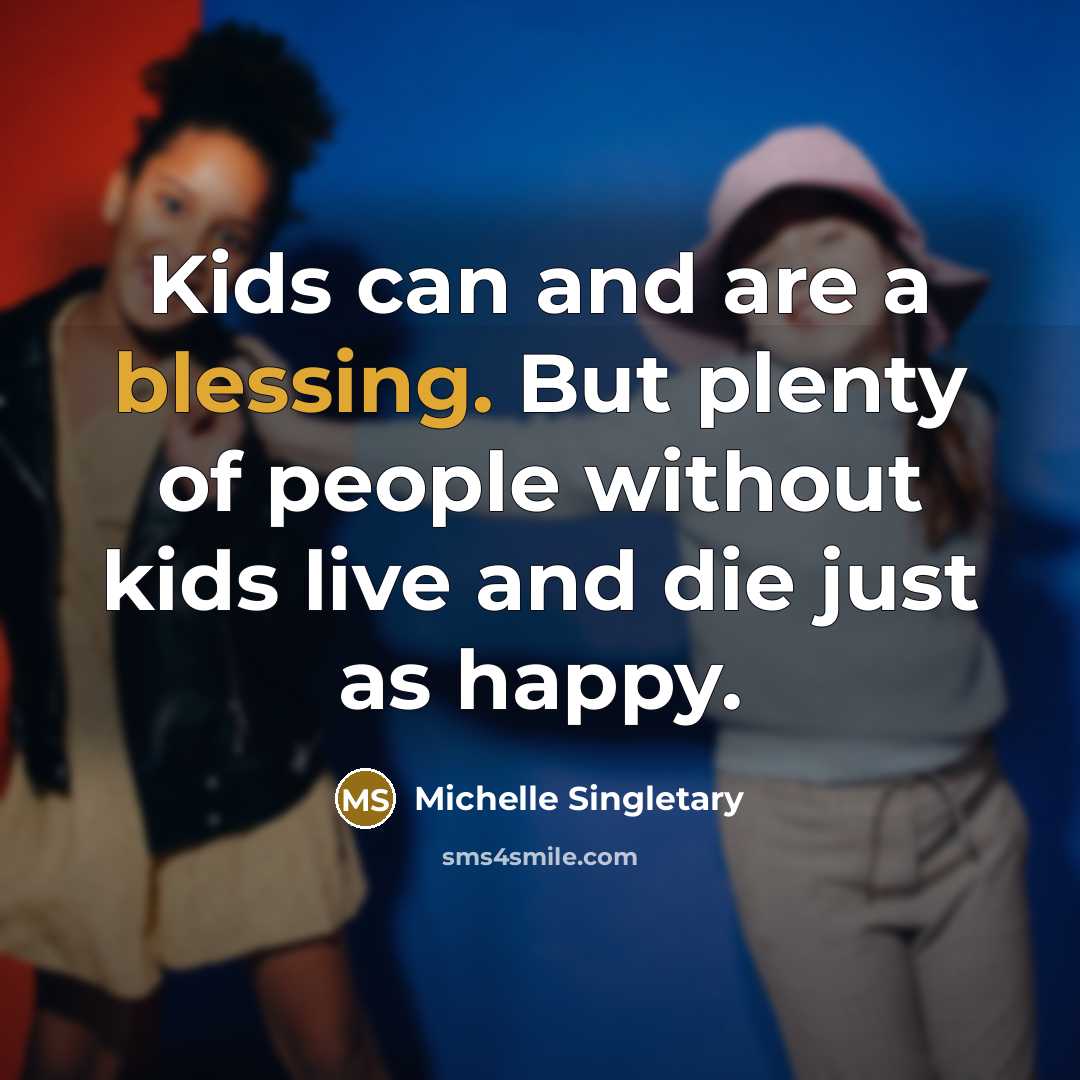 “Kids can and are a blessing. But plenty of people…” quote by Michelle Singletary