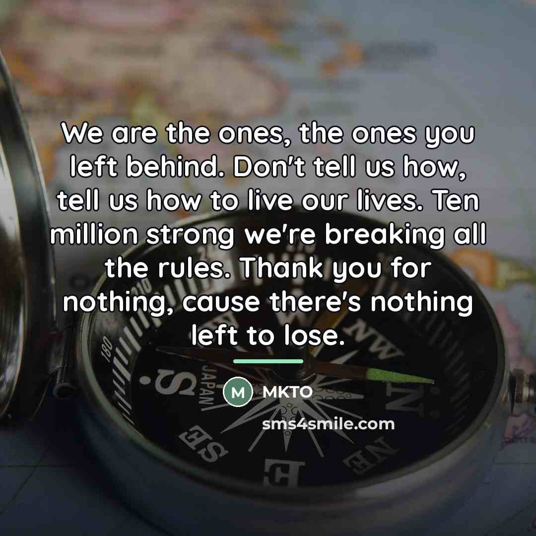 “We are the ones, the ones you left behind. Don't…” quote by MKTO