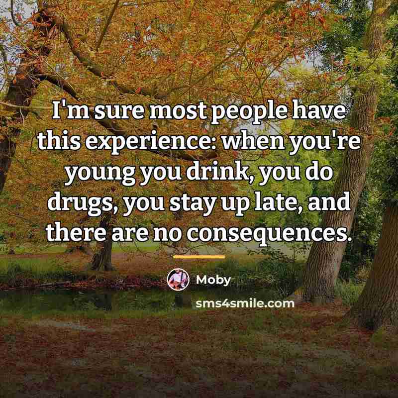 “I'm sure most people have this experience: when you're young…” quote by Moby