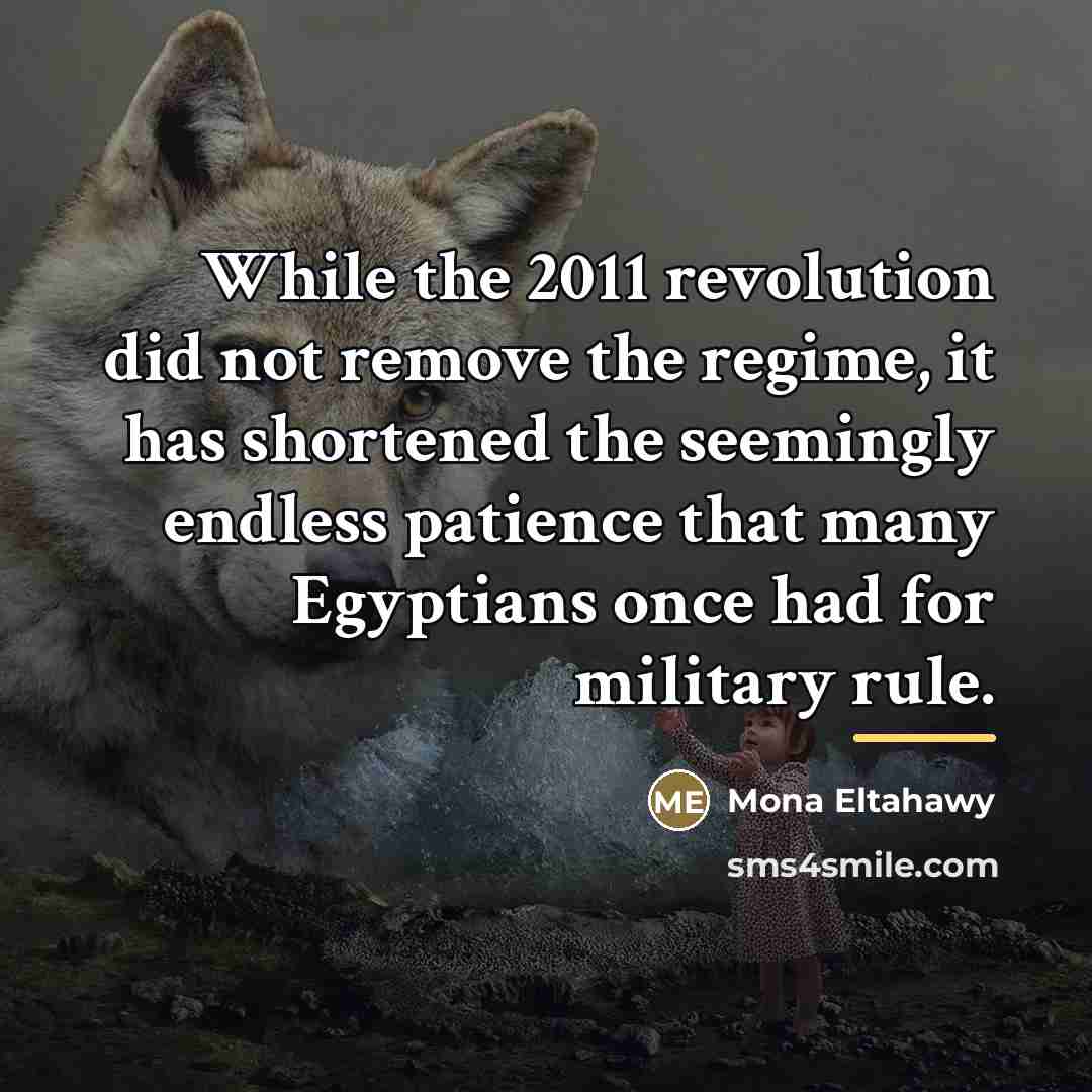 “While the 2011 revolution did not remove the regime, it…” quote by Mona Eltahawy