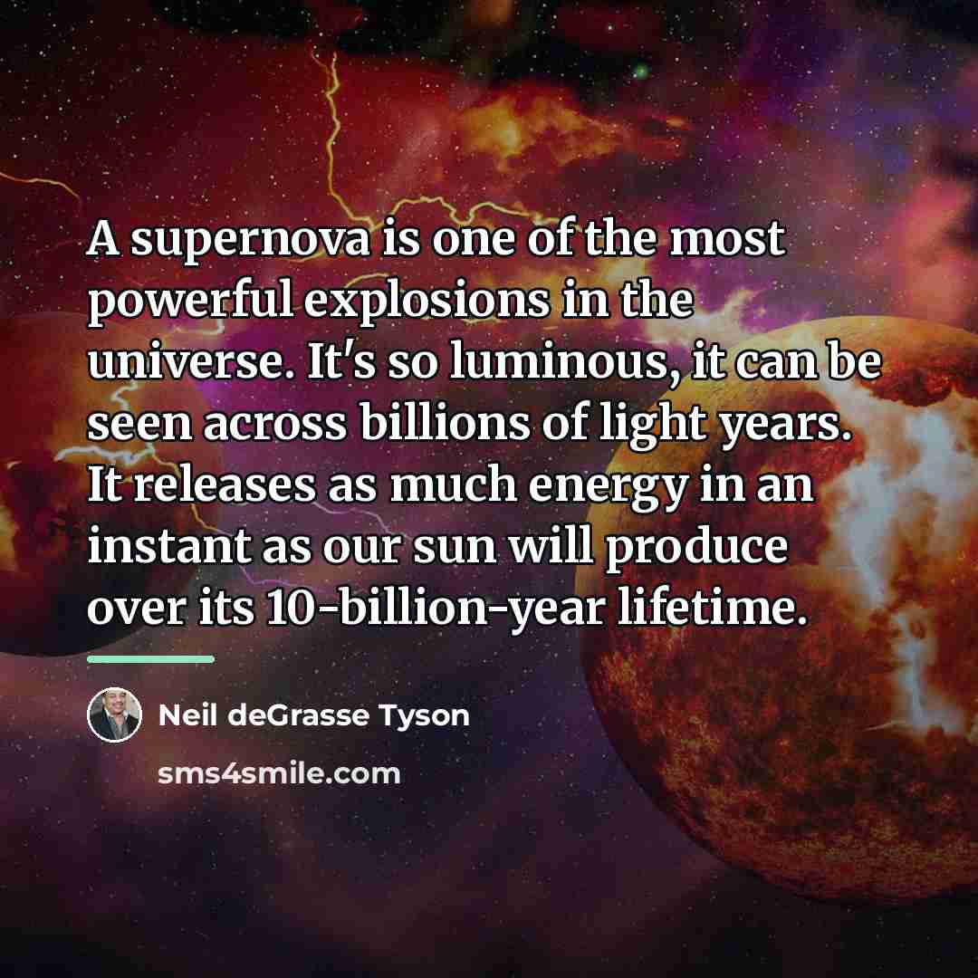 “A supernova is one of the most powerful explosions in…” quote by Neil deGrasse Tyson