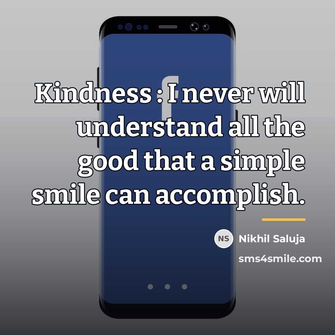 “Kindness : I never will understand all the good that…” quote by Nikhil Saluja