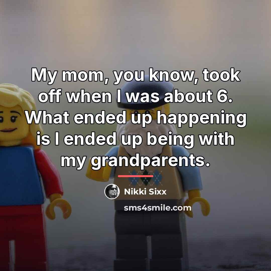 “My mom, you know, took off when I was about…” quote by Nikki Sixx