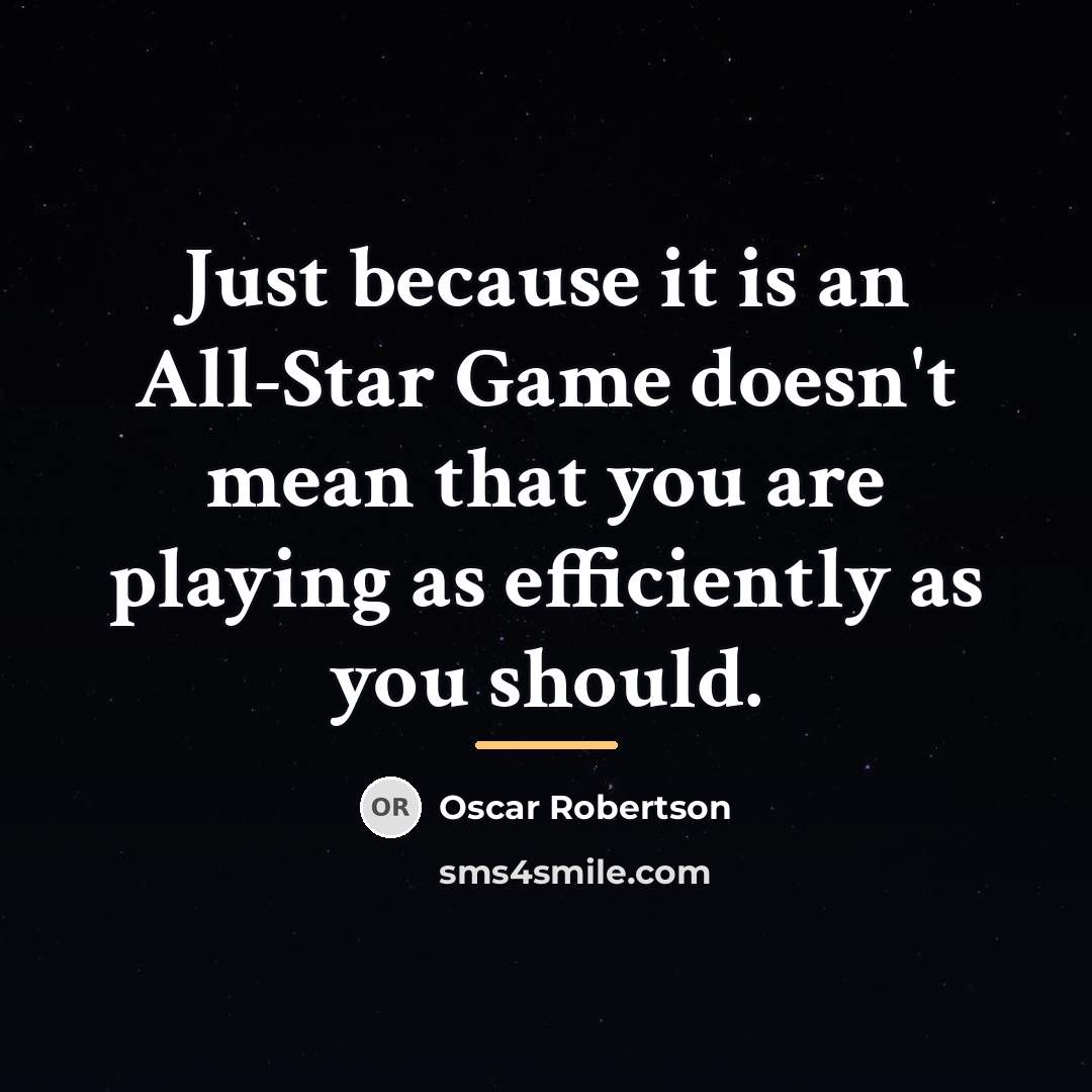 “Just because it is an All-Star Game doesn't mean that…” quote by Oscar Robertson