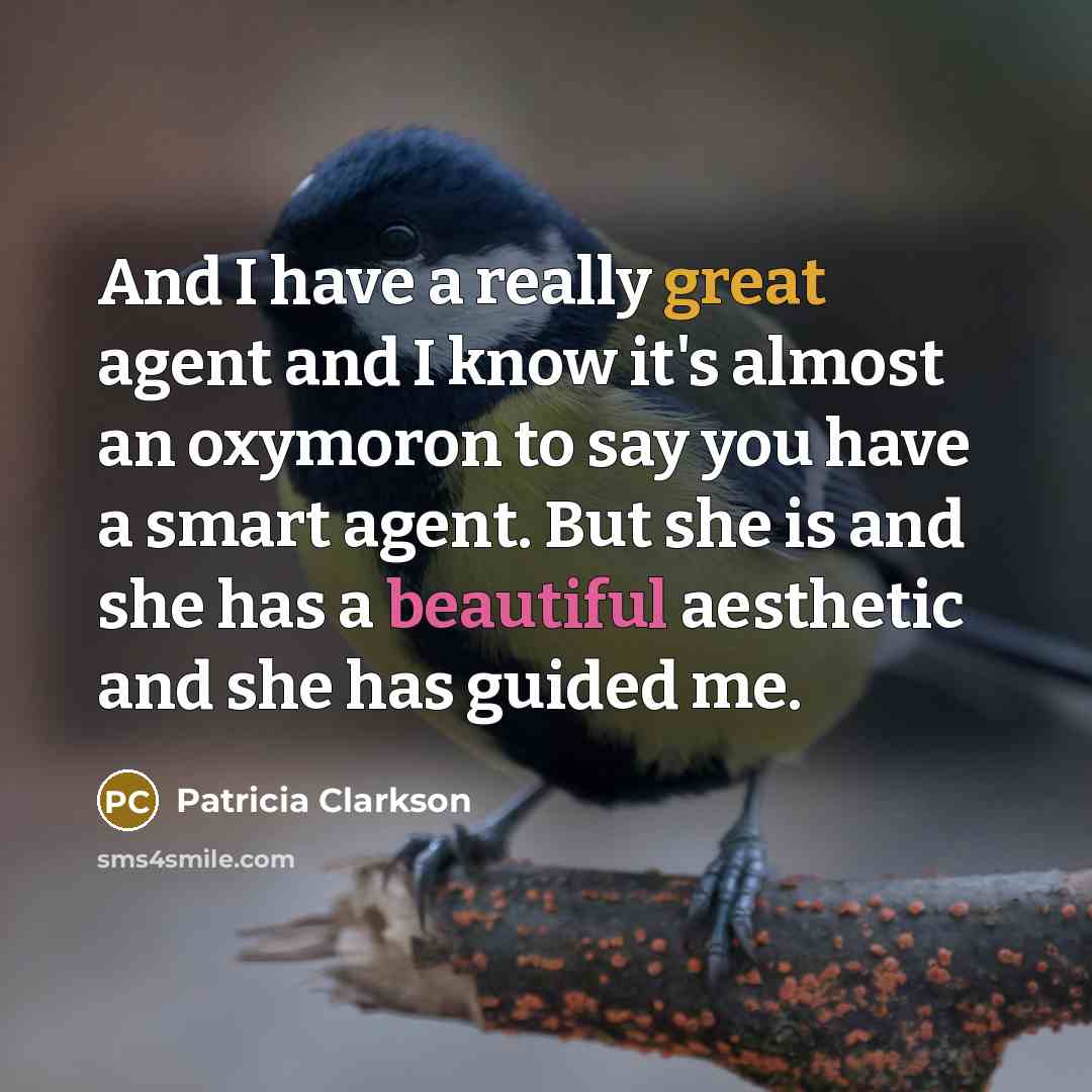 “And I have a really great agent and I know…” quote by Patricia Clarkson