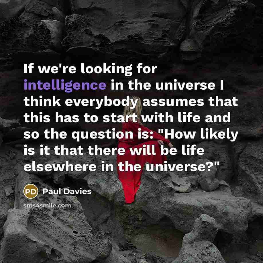 “If we're looking for intelligence in the universe I think…” quote by Paul Davies