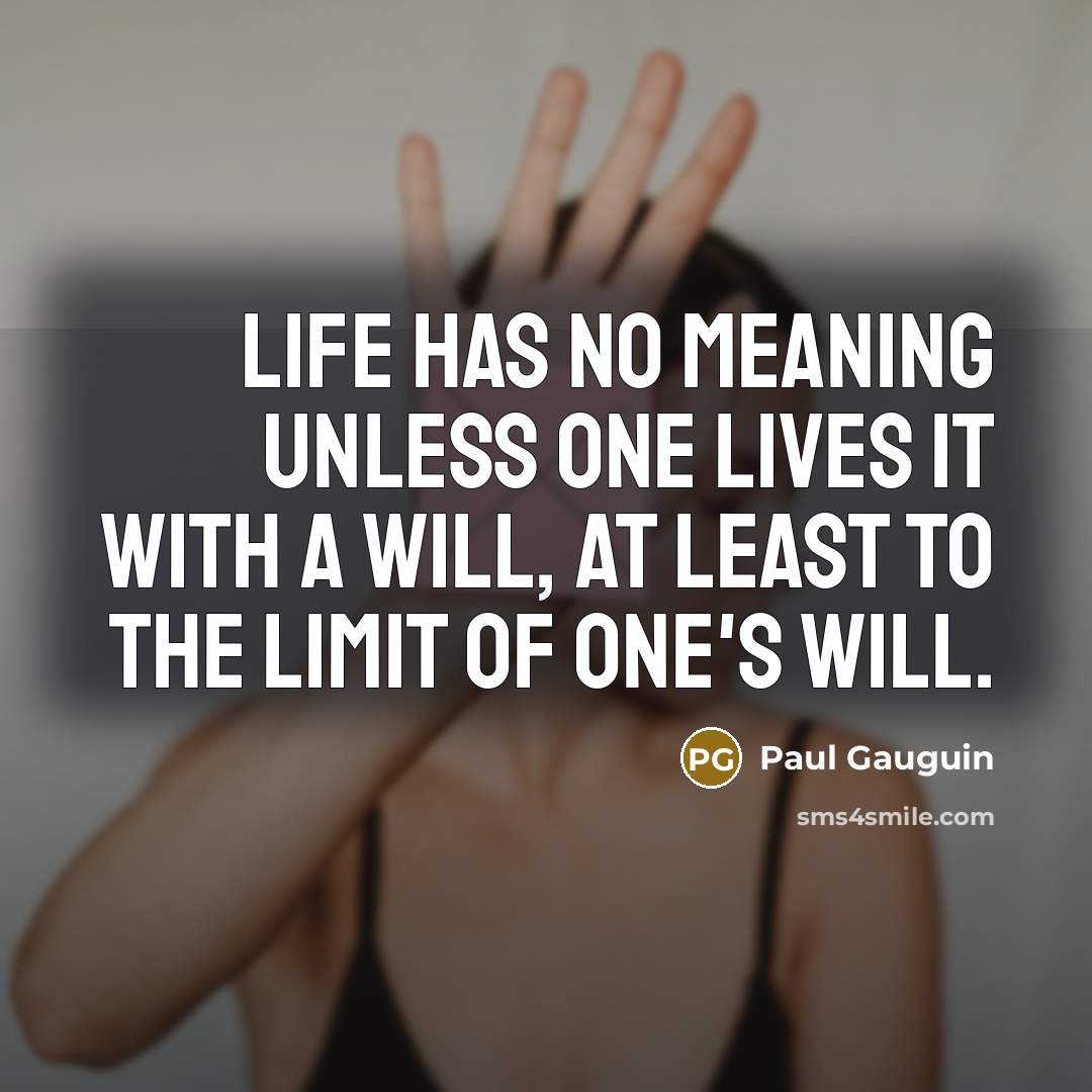 “Life has no meaning unless one lives it with a…” quote by Paul Gauguin